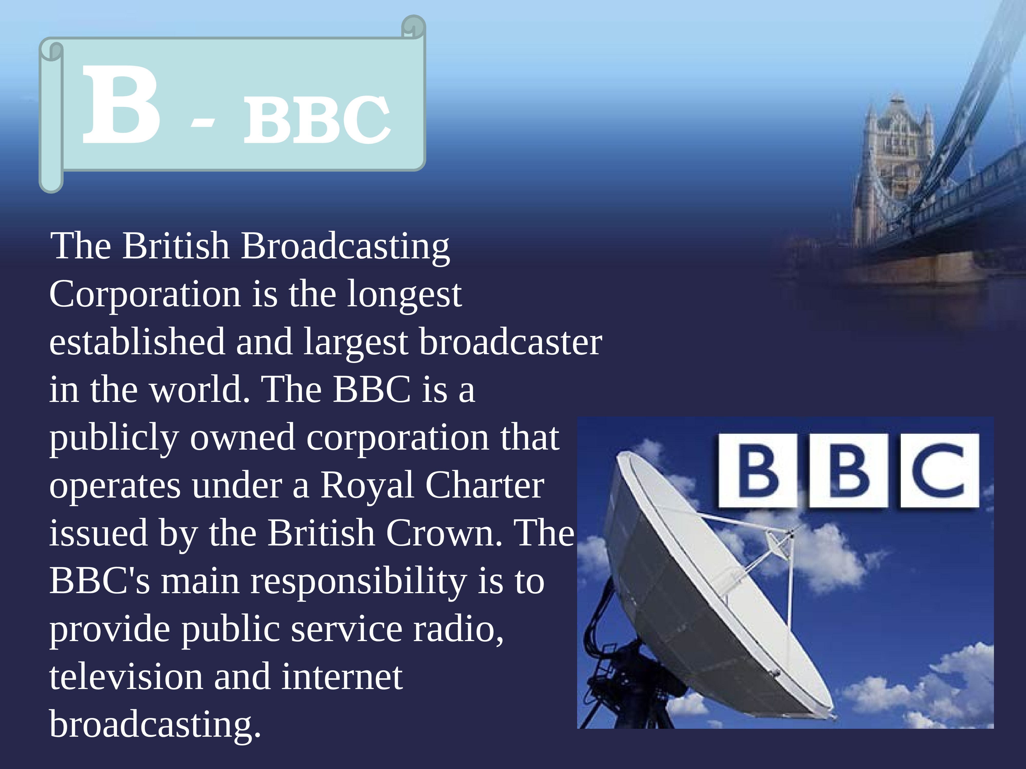 The bbc is probably the. The bbc is the largest broadcasting corporation in the world. the bbc is the largest broadcasting corporation in перевод. the british broadcasting corporation (bbc), founded in 1922.