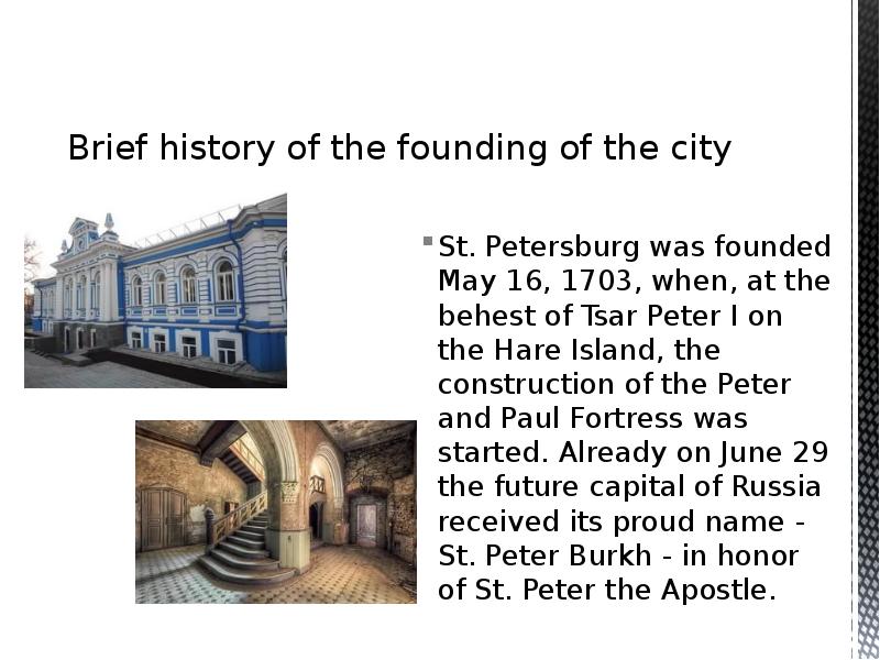 Brief history of the founding of the city
St. Petersburg was Brief history of the founding of the city
St. Petersburg was
