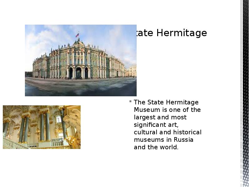 State Hermitage
The State Hermitage Museum is one of the largest State Hermitage
The State Hermitage Museum is one of the largest