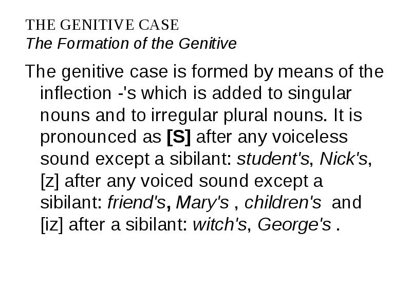 THE GENITIVE CASE The Formation of the Genitive The genitive case