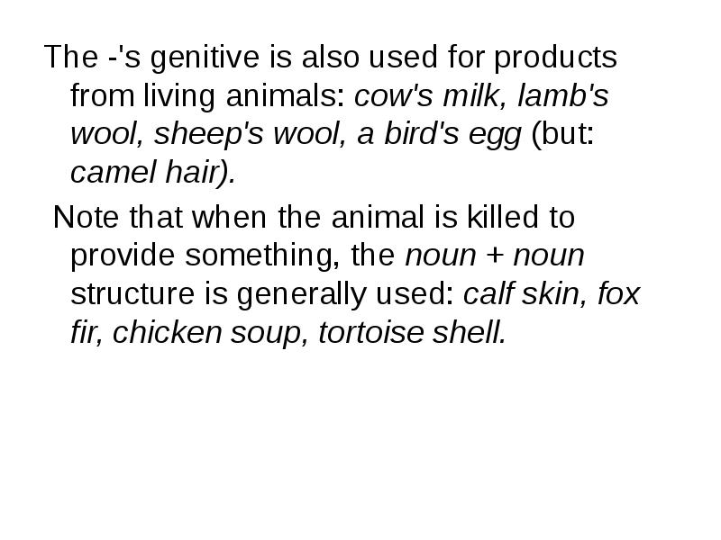 The -'s genitive is also used for products from living animals: