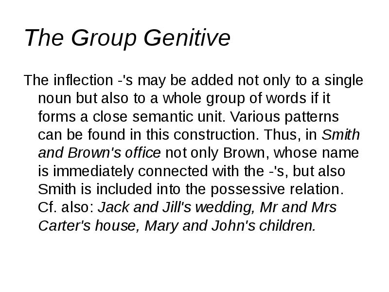 The Group Genitive The inflection -'s may be added not only