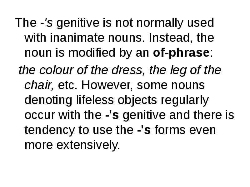 The -'s genitive is not normally used with inanimate nouns. In&shy;stead,