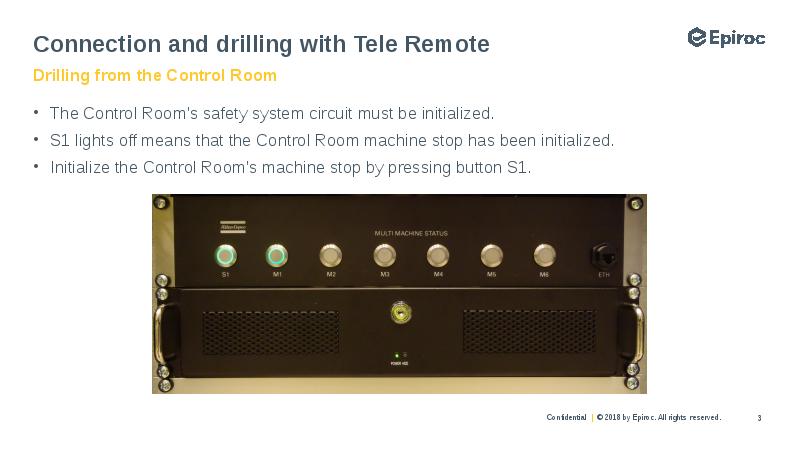Connection and drilling with Tele Remote
The Control Room's safety system Connection and drilling with Tele Remote
The Control Room's safety system