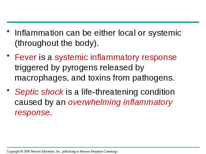 Inflammation can be either local or systemic (throughout the body).
Inflammation Inflammation can be either local or systemic (throughout the body).
Inflammation