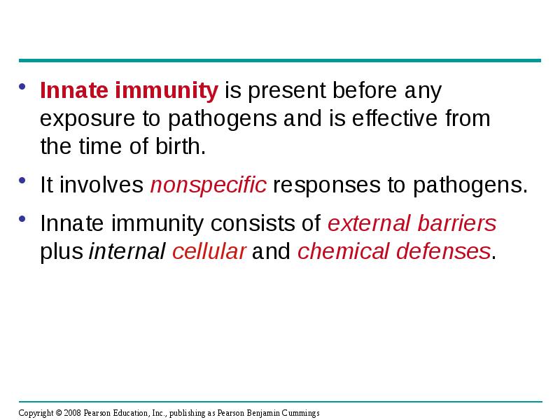 Innate immunity is present before any exposure to pathogens and is Innate immunity is present before any exposure to pathogens and is
