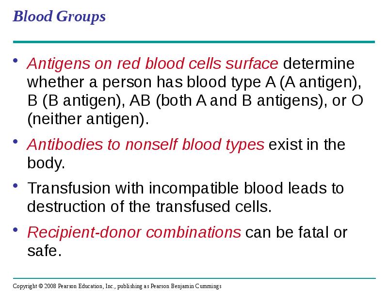 Blood Groups
Antigens on red blood cells surface determine whether a Blood Groups
Antigens on red blood cells surface determine whether a