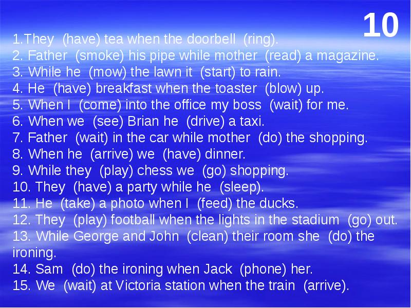 He was sleeping when his. They have had Tea. The Doorbell Rang while i. ...Црут нщг КФТП еру вщщкиудд. Past Tense simple or Progressive it Rain when we come out of the.