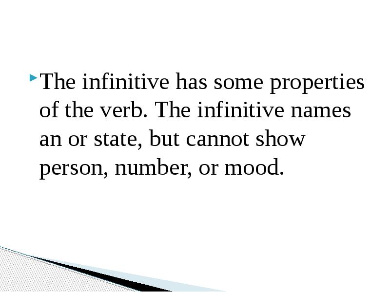 The infinitive has some properties of the verb. The infinitive names The infinitive has some properties of the verb. The infinitive names
