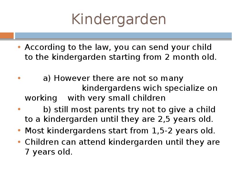 Kindergarden According to the law, you can send your child to