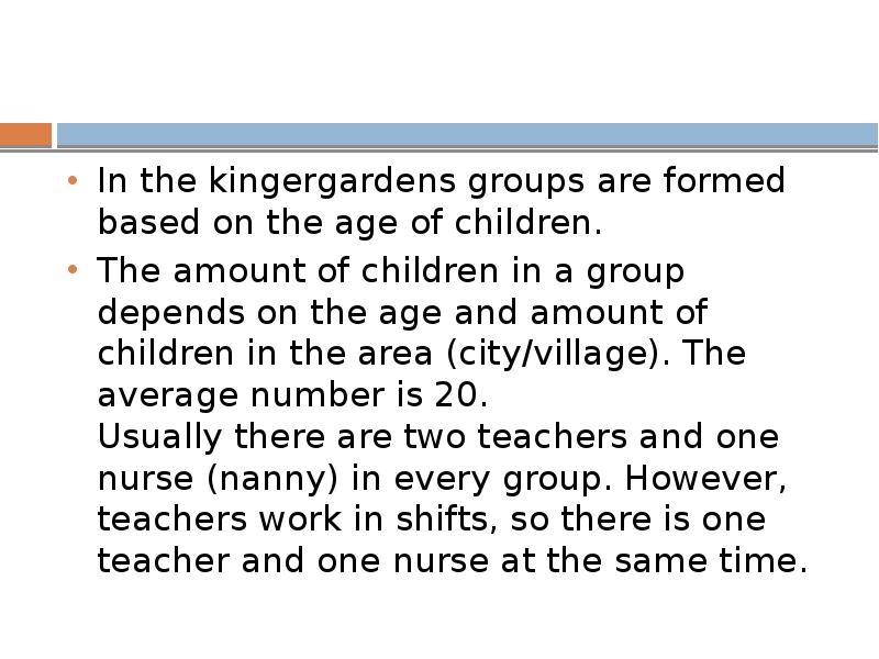 In the kingergardens groups are formed based on the age of