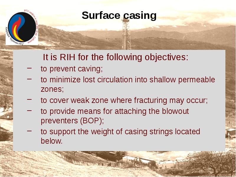 Surface casing
It is RIH for the following objectives:
to Surface casing
It is RIH for the following objectives:
to