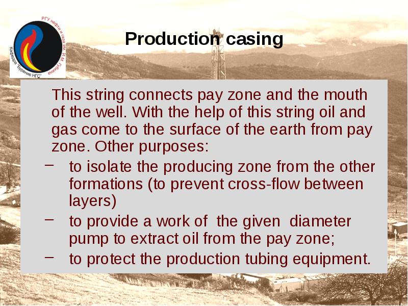 Production casing
This string connects pay zone and the mouth of Production casing
This string connects pay zone and the mouth of