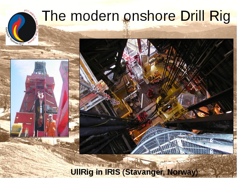 The modern onshore Drill Rig The modern onshore Drill Rig