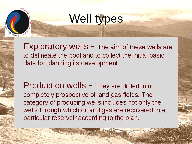 Well types
Exploratory wells - The aim of these wells are Well types
Exploratory wells - The aim of these wells are