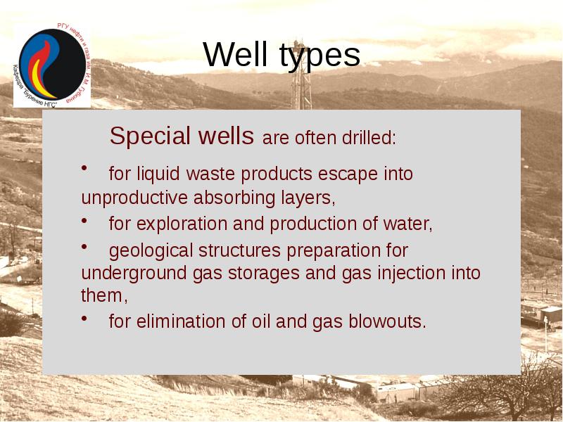 Well types
Special wells are often drilled:
for liquid waste products Well types
Special wells are often drilled:
for liquid waste products