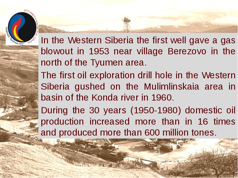 In the Western Siberia the first well gave a gas blowout In the Western Siberia the first well gave a gas blowout