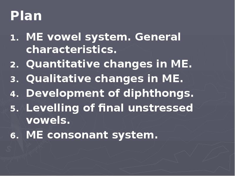 Plan ME vowel system. General characteristics. Quantitative changes in ME. 