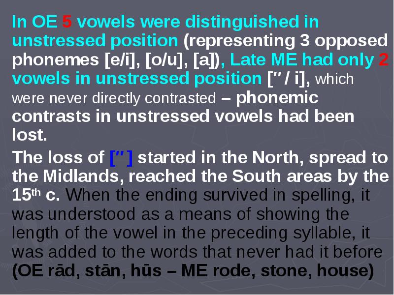 In OE 5 vowels were distinguished in unstressed position (representing 3