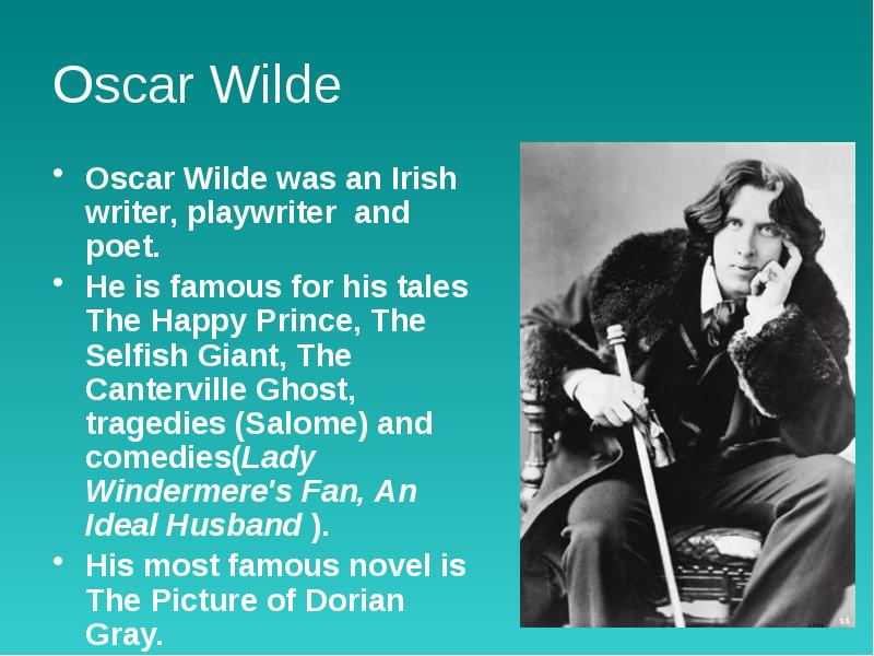 Oscar Wilde Oscar Wilde was an Irish writer, playwriter and poet. 