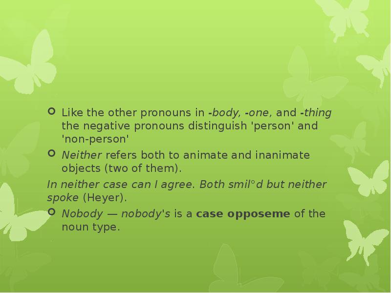 Like the other pronouns in -body, -one, and -thing the negative