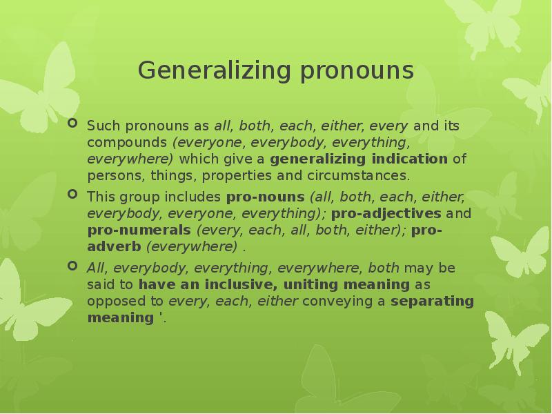 Generalizing pronouns Such pronouns as all, both, each, either, every and
