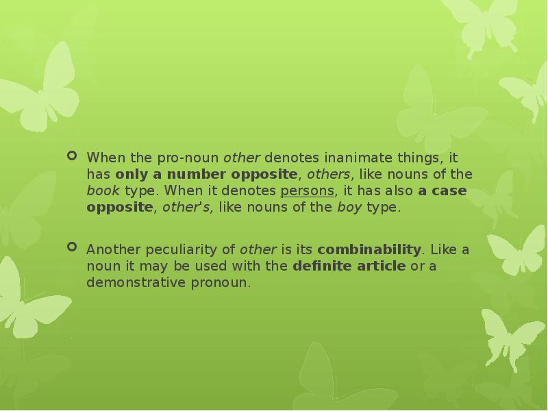 When the pro-noun other denotes inanimate things, it has only a