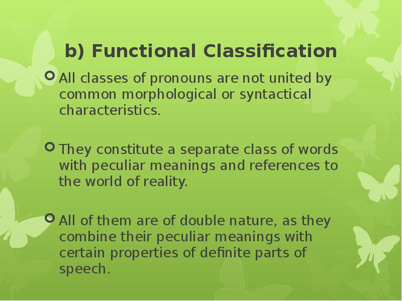 b) Functional Classification All classes of pronouns are not united by