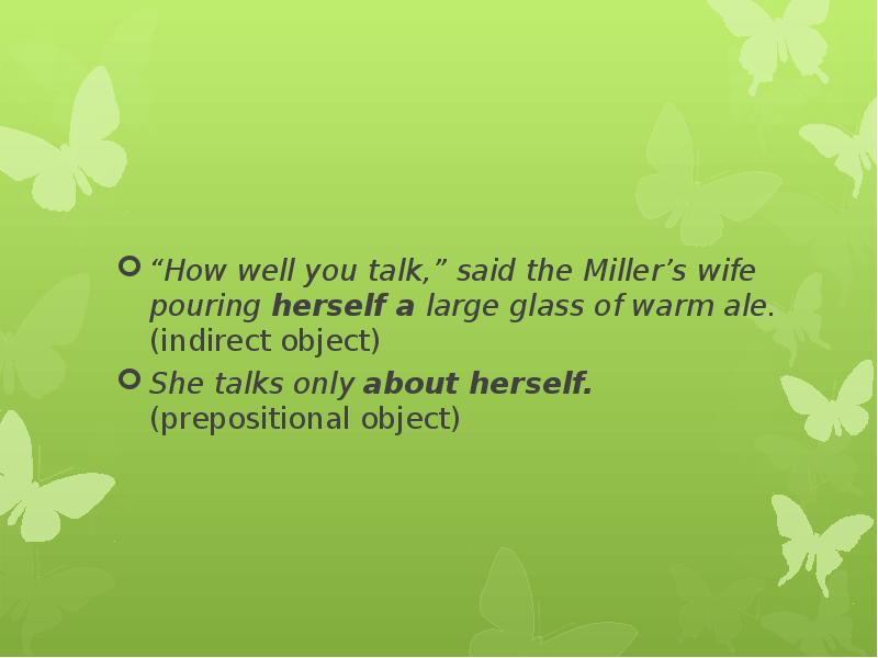 “How well you talk,” said the Miller’s wife pouring herself a