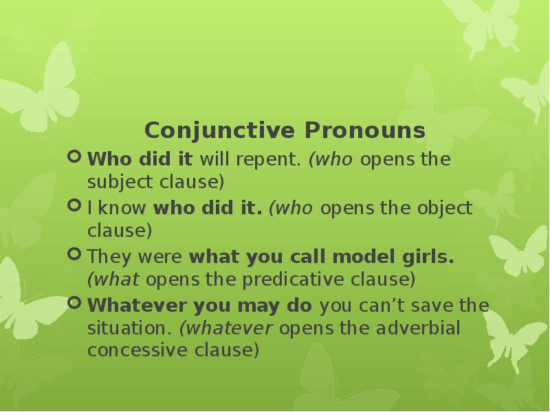 Conjunctive Pronouns Who did it will repent. (who opens the subject