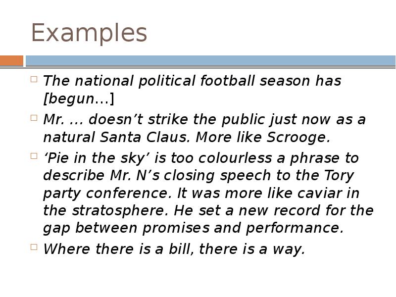 Examples The national political football season has [begun…] Mr. … doesn’t
