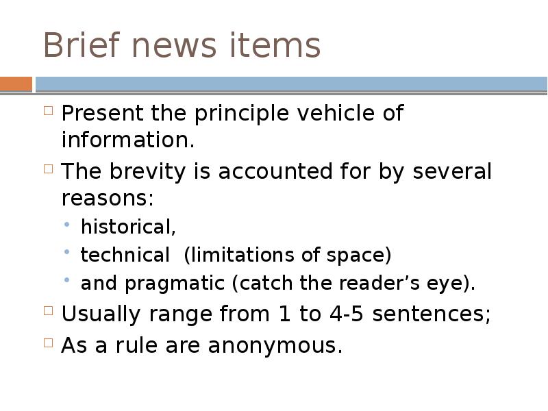 Brief news items
Present the principle vehicle of information.
The Brief news items
Present the principle vehicle of information.
The