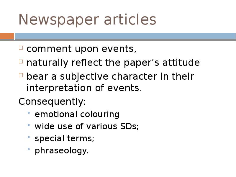 Newspaper articles
comment upon events,
naturally reflect the paper’s attitude Newspaper articles
comment upon events,
naturally reflect the paper’s attitude