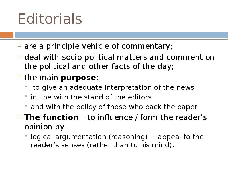 Editorials
are a principle vehicle of commentary;
deal with socio-political matters Editorials
are a principle vehicle of commentary;
deal with socio-political matters