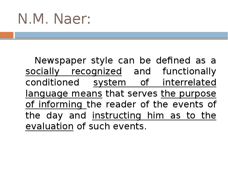 N.M. Naer:
Newspaper style can be defined as a socially recognized N.M. Naer:
Newspaper style can be defined as a socially recognized