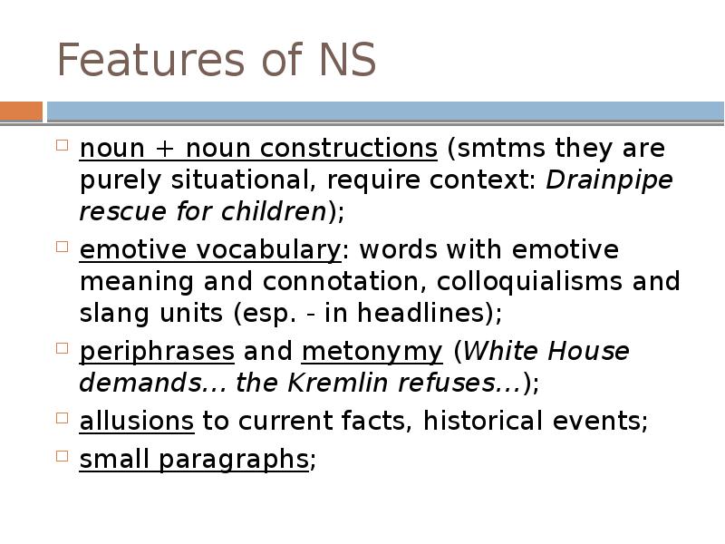 Features of NS
noun + noun constructions (smtms they are purely Features of NS
noun + noun constructions (smtms they are purely