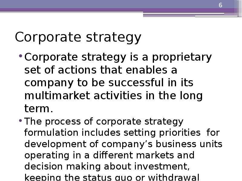 Corporate strategy
Corporate strategy is a proprietary set of actions that Corporate strategy
Corporate strategy is a proprietary set of actions that