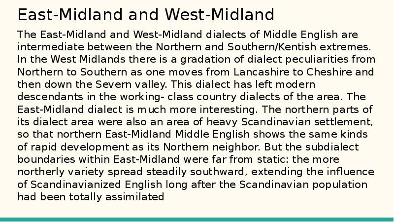 East-Midland and West-Midland
The East-Midland and West-Midland dialects of Middle English East-Midland and West-Midland
The East-Midland and West-Midland dialects of Middle English