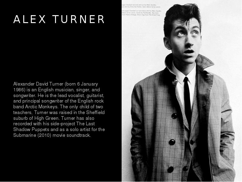 Alex Turner
Alexander David Turner (born 6 January 1986) is an Alex Turner
Alexander David Turner (born 6 January 1986) is an