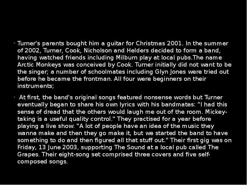 Turner's parents bought him a guitar for Christmas 2001. In the Turner's parents bought him a guitar for Christmas 2001. In the
