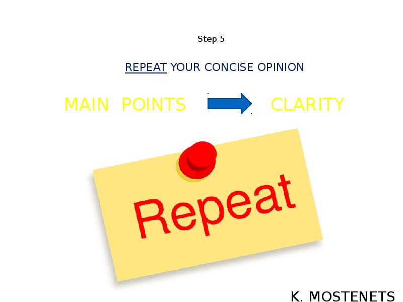 Step 5    REPEAT YOUR CONCISE OPINION