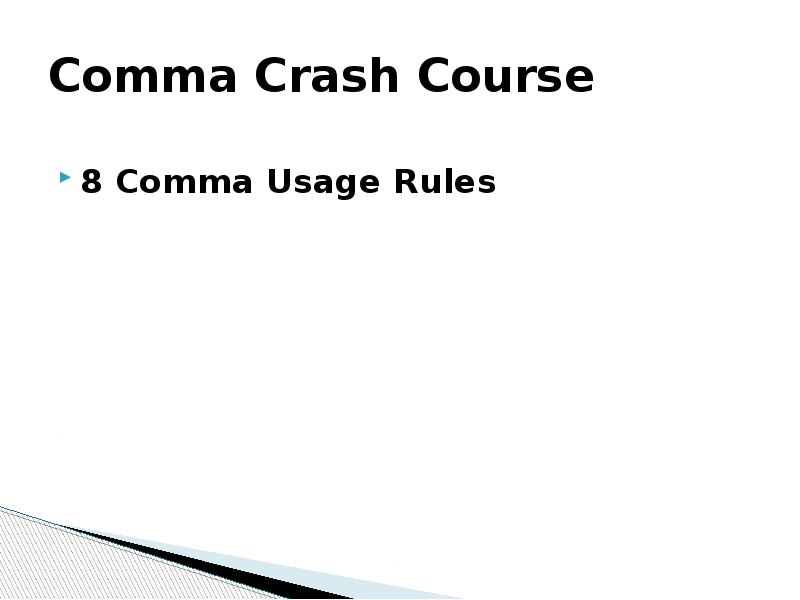 Comma Crash Course
8 Comma Usage Rules Comma Crash Course
8 Comma Usage Rules