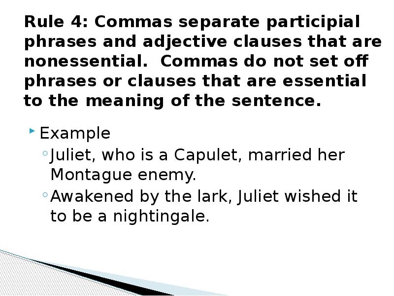 Rule 4: Commas separate participial phrases and adjective clauses that are Rule 4: Commas separate participial phrases and adjective clauses that are