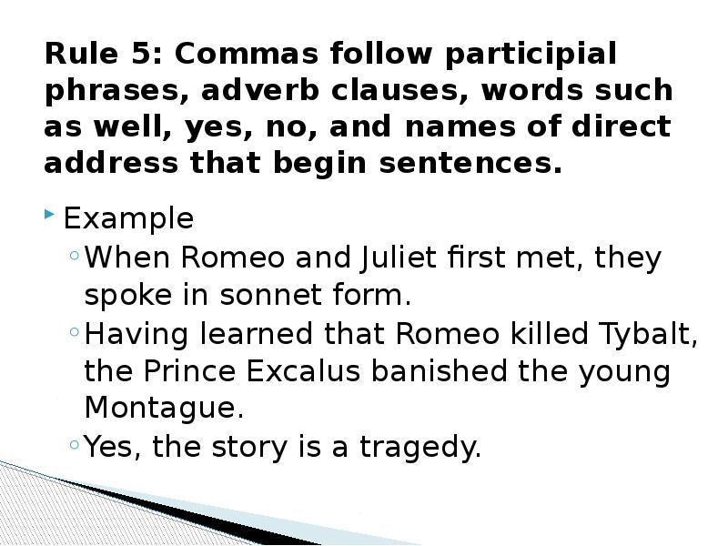 Rule 5: Commas follow participial phrases, adverb clauses, words such as Rule 5: Commas follow participial phrases, adverb clauses, words such as