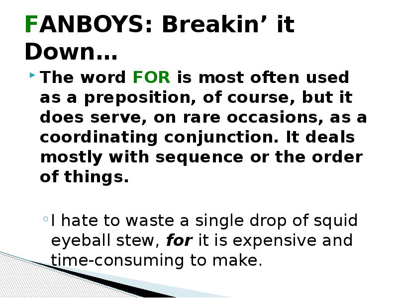 FANBOYS: Breakin’ it Down…
The word FOR is most often used FANBOYS: Breakin’ it Down…
The word FOR is most often used