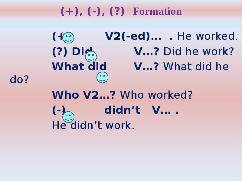 Did v. Who does. He doesn't works или work. Do v2. Did + v1.