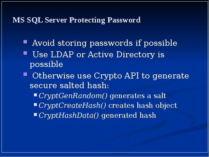 MS SQL Server Protecting Password
Avoid storing passwords if possible
MS SQL Server Protecting Password
Avoid storing passwords if possible