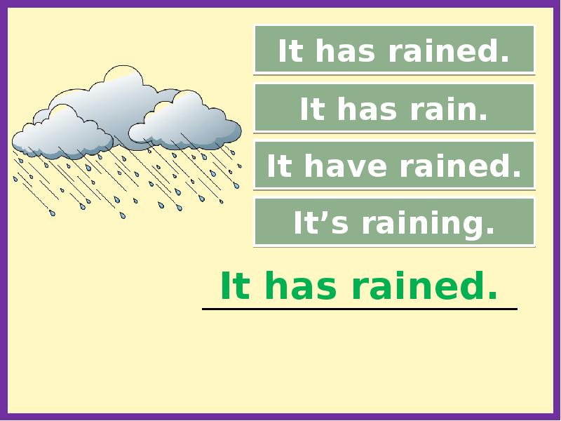 Has it just rained. Present simple choose the right option. Choose the right option.