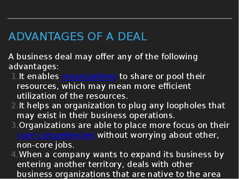 Advantages of a deal A business deal may offer any of