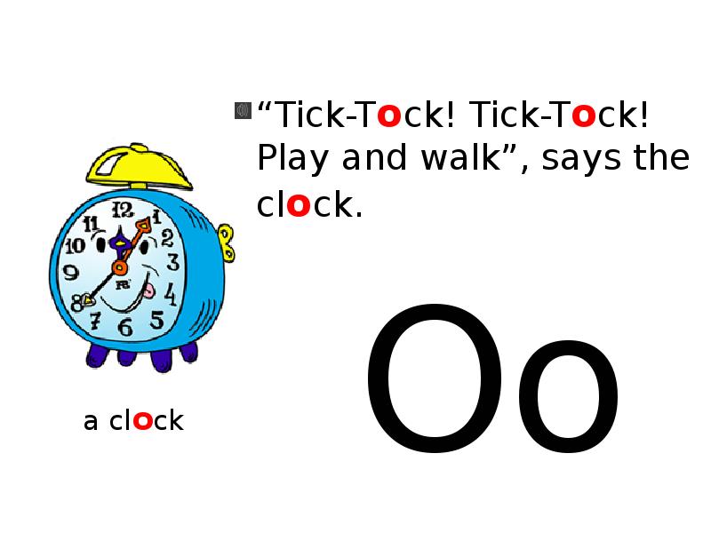 Tick tock. Стишок Tick Tock says the Clock. Tick-Tock says the Clock стих на английском. Tick-Tock, Tick-Tock, little Dino Play and walk says the Clock.. Стихотворение Tick Tock на английском.